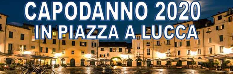 Capodanno in Piazza a Lucca 2020 - In Piazza San Martino 31 Dicembre 2019