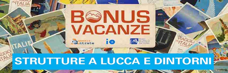 Bonus Vacanze Strutture a Lucca e provincia . Dove Utilizzarlo