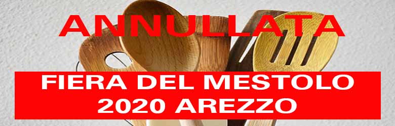 Fiera del Mestolo 2020 Arezzo - Annullata