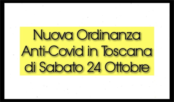 Nuova Ordinanza Anti Covid Toscana