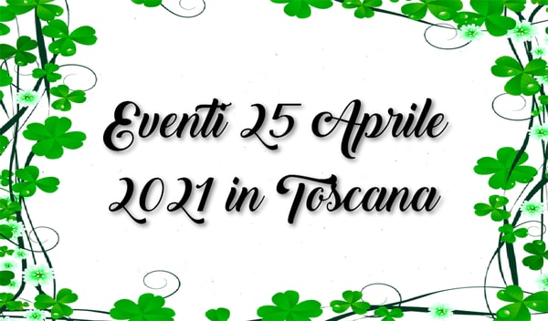 Eventi 25 Aprile 2021 Toscana