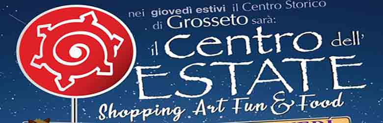 Shopping art fun&food a Grosseto Luglio-Agosto 2021