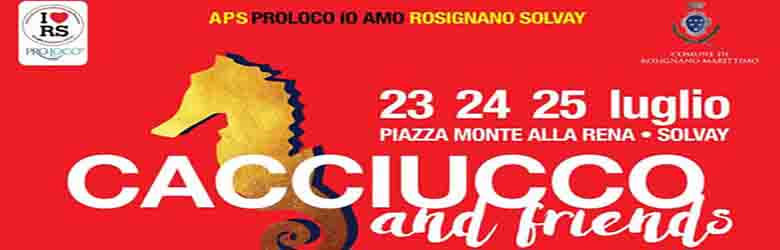 Cacciucco and friends a Rosignano Marittimo 23-24-25 Luglio 2021