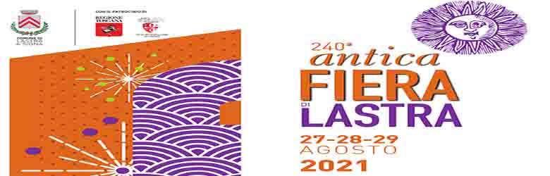 Antica Fiera di Lastra 2021 27-28-29 Agosto Lastra a Signa Firenze