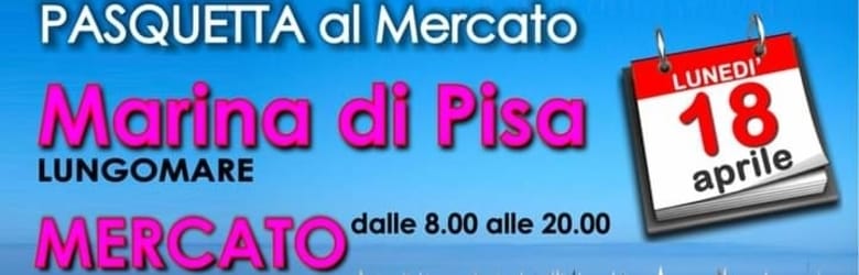 Mercatini Pasquetta 2022 Toscana