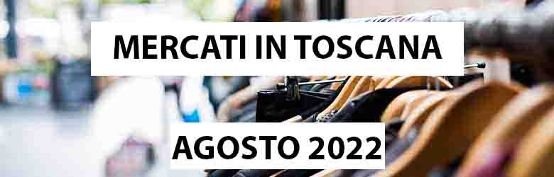 Mercati in Toscana - Agosto 2022