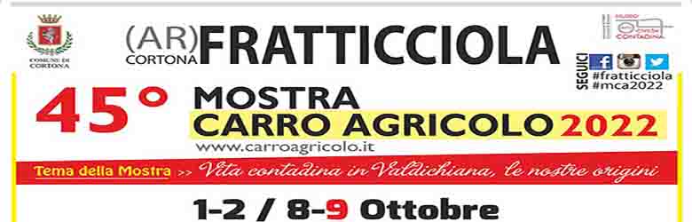 Mostra Carro Agricolo 2022 Fratticciola Cortona dall' 1 al 9 ottobre