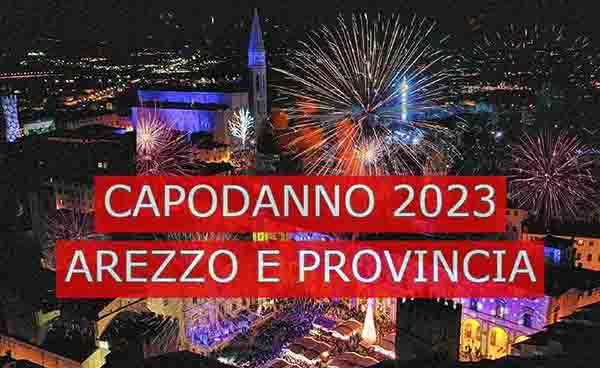 Capodanno 2023 ad Arezzo e Provincia feste eventi cene di San