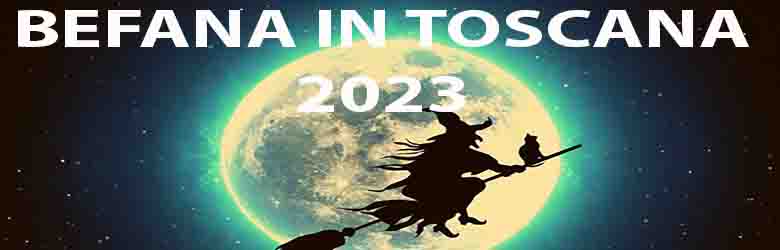 Befana in Toscana 2023 Feste ed Eventi - 5 e 6 Gennaio 2023