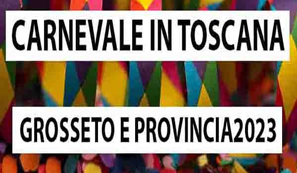 Carnevale a Grosseto e Provincia 2023 - Carnevale Toscana