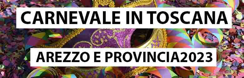 Carnevale ad Arezzo e Provincia 2023 - Carnevale in Toscana