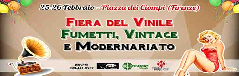 Fiera del Vinile Fumetti Vintage e Modernariato Firenze 2023 - 25 e 26 febbraio