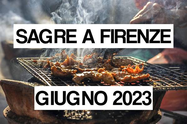 Sagre A Firenze Giugno Feste Di Fine Primavera Inizio Estate Cosa Fare In Toscana