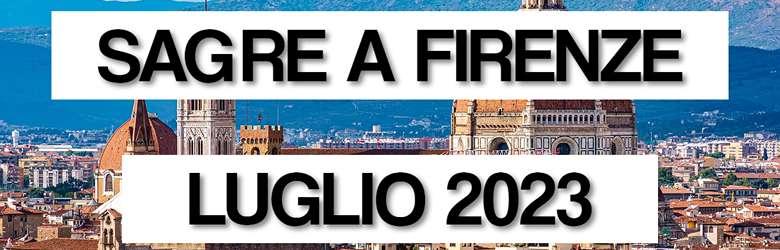 Feste a Firenze Luglio 2023