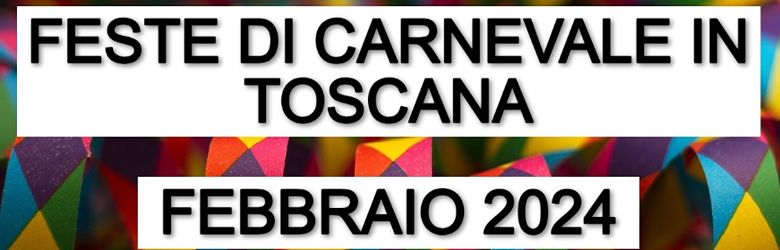 Carnevale Toscana Febbraio 2024