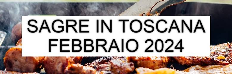 Eventi gastronomici Toscana Febbraio 2024